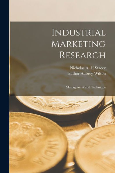Industrial Marketing Research: Management And Technique