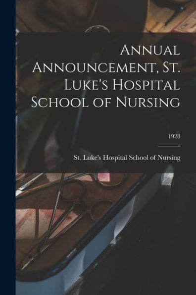 Annual Announcement, St. Luke'S Hospital School Of Nursing; 1928