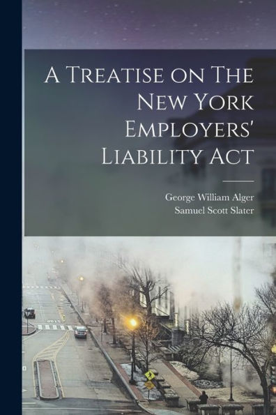 A Treatise On The New York Employers' Liability Act