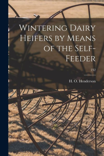 Wintering Dairy Heifers By Means Of The Self-Feeder; 232
