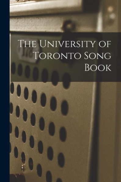 The University Of Toronto Song Book [Microform]