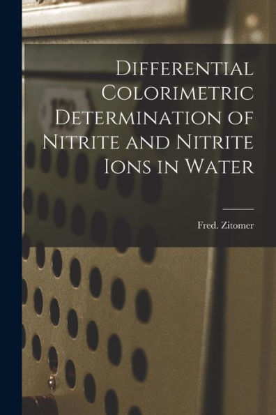 Differential Colorimetric Determination Of Nitrite And Nitrite Ions In Water