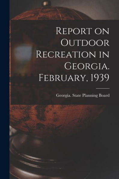 Report On Outdoor Recreation In Georgia. February, 1939