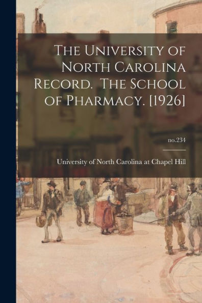 The University Of North Carolina Record. The School Of Pharmacy. [1926]; No.234