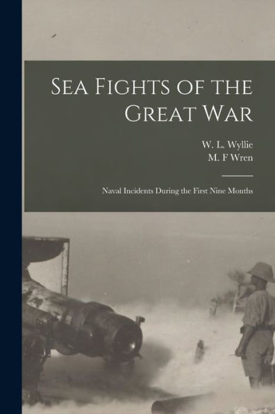 Sea Fights Of The Great War [Microform]: Naval Incidents During The First Nine Months