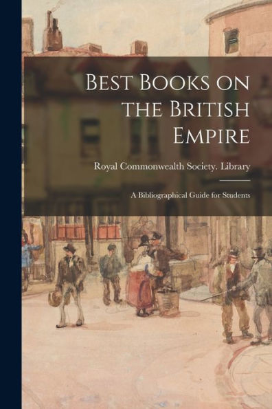 Best Books On The British Empire: A Bibliographical Guide For Students