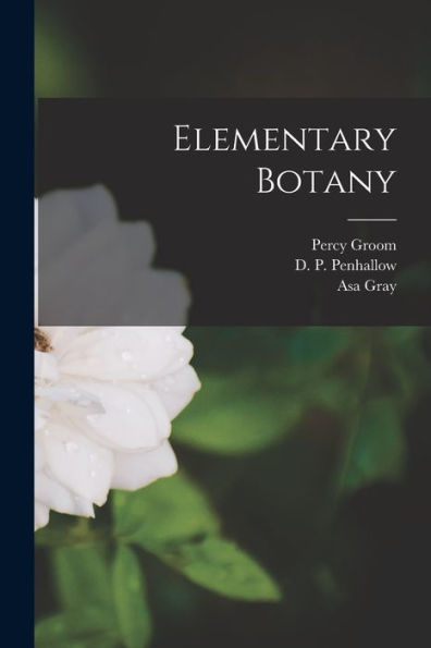 Elementary Botany [Microform]
