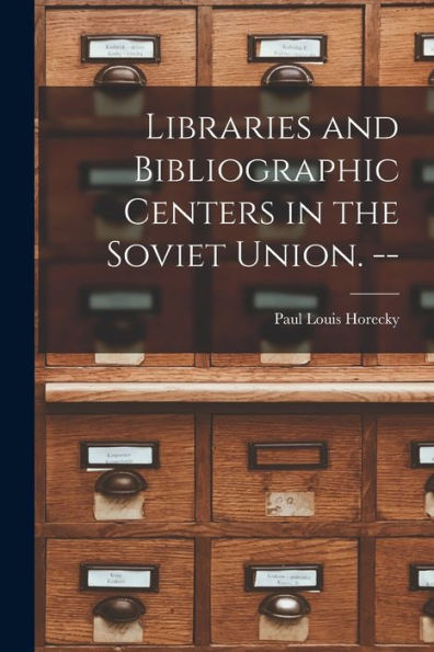 Libraries And Bibliographic Centers In The Soviet Union. --