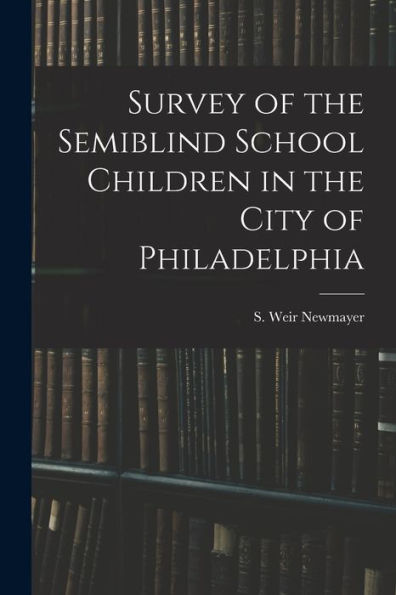Survey Of The Semiblind School Children In The City Of Philadelphia