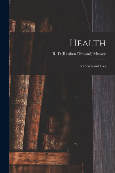 Health: Its Friends And Foes
