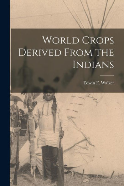 World Crops Derived From The Indians