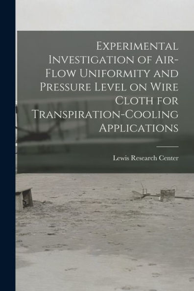 Experimental Investigation Of Air-Flow Uniformity And Pressure Level On Wire Cloth For Transpiration-Cooling Applications