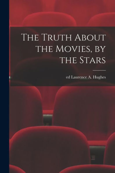 The Truth About The Movies, By The Stars