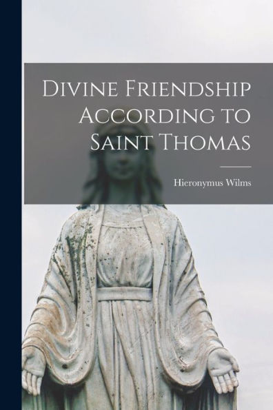 Divine Friendship According To Saint Thomas