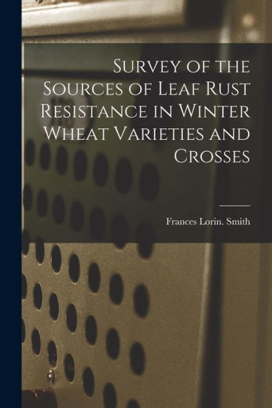 Survey Of The Sources Of Leaf Rust Resistance In Winter Wheat Varieties And Crosses