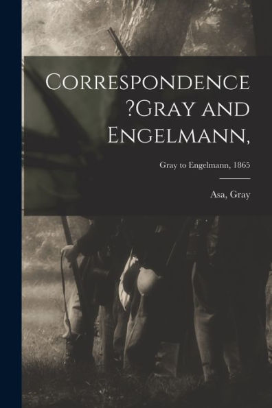 Correspondence ?Gray And Engelmann; Gray To Engelmann, 1865