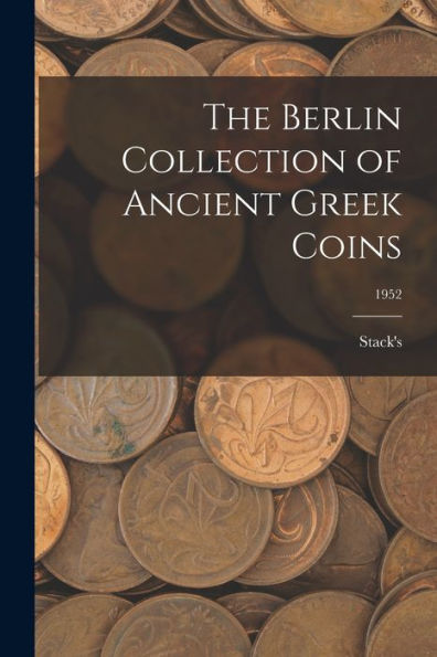 The Berlin Collection Of Ancient Greek Coins; 1952