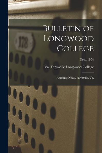 Bulletin Of Longwood College: Alumnae News, Farmville, Va.; Dec., 1954
