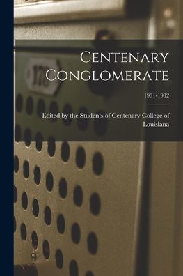 Centenary Conglomerate; 1931-1932