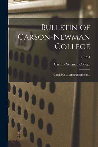 Bulletin Of Carson-Newman College: Catalogue ... Announcements ..; 1913/14