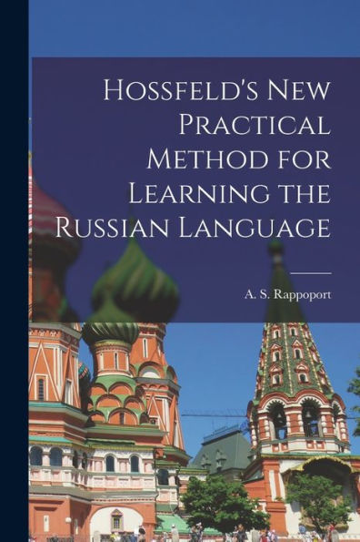 Hossfeld'S New Practical Method For Learning The Russian Language