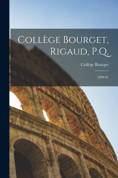 Collège Bourget, Rigaud, P.Q. [Microform]: 1890-91