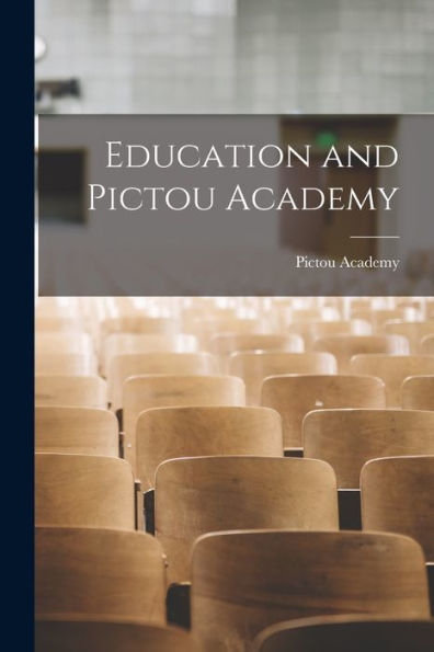 Education And Pictou Academy [Microform]