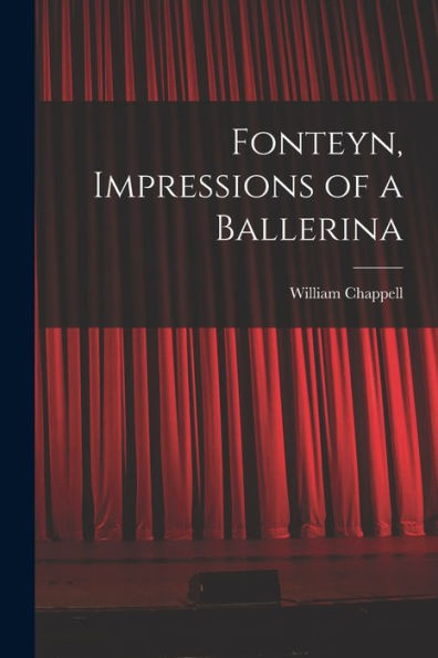 Fonteyn, Impressions Of A Ballerina