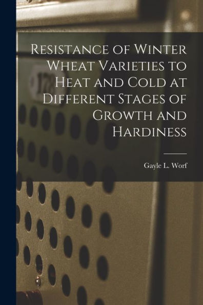 Resistance Of Winter Wheat Varieties To Heat And Cold At Different Stages Of Growth And Hardiness