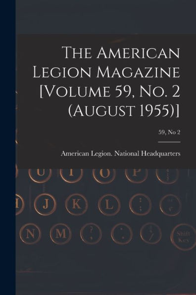 The American Legion Magazine [Volume 59, No. 2 (August 1955)]; 59, No 2