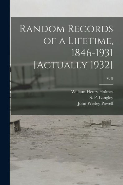 Random Records Of A Lifetime, 1846-1931 [Actually 1932]; V. 8