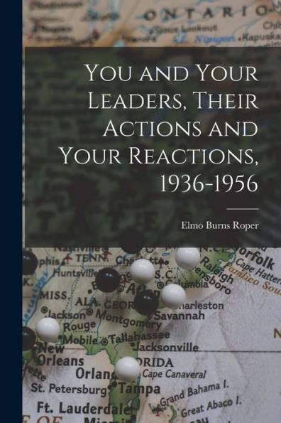 You And Your Leaders, Their Actions And Your Reactions, 1936-1956