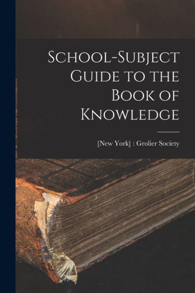 School-Subject Guide To The Book Of Knowledge