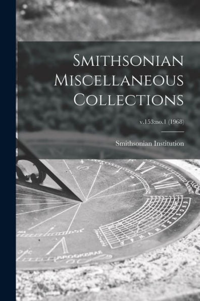 Smithsonian Miscellaneous Collections; V.153: No.1 (1968)