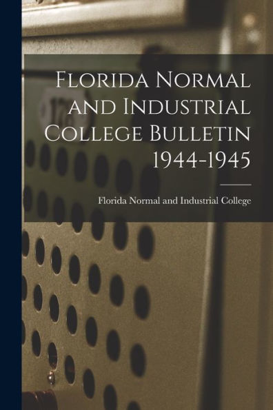 Florida Normal And Industrial College Bulletin 1944-1945
