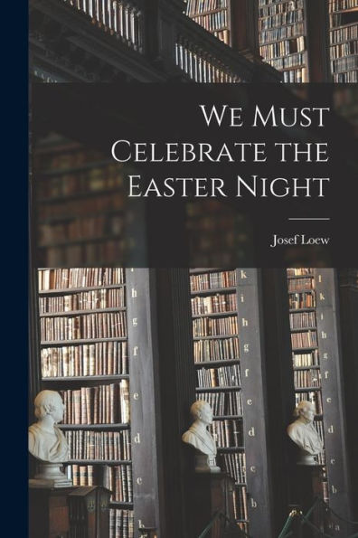 We Must Celebrate The Easter Night