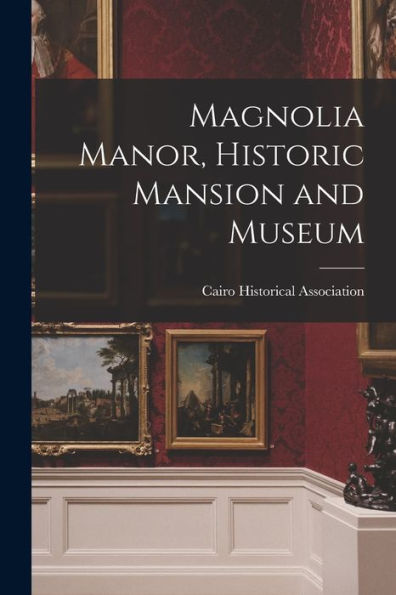 Magnolia Manor, Historic Mansion And Museum