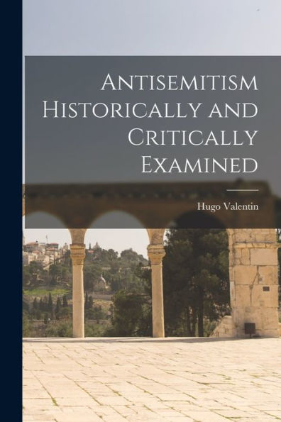 Antisemitism Historically And Critically Examined