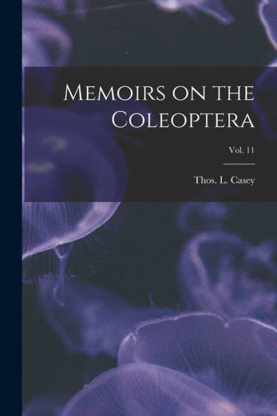 Memoirs On The Coleoptera; Vol. 11