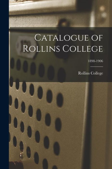 Catalogue Of Rollins College; 1898-1906