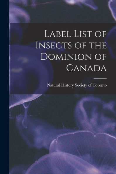 Label List Of Insects Of The Dominion Of Canada [Microform]