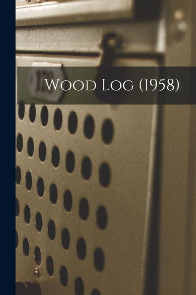 Wood Log (1958)