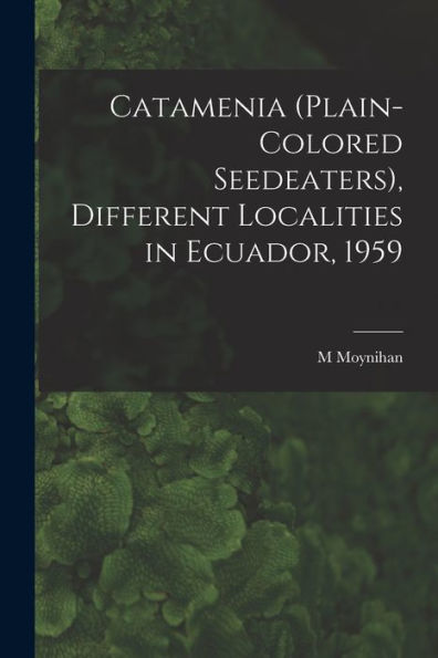 Catamenia (Plain-Colored Seedeaters), Different Localities In Ecuador, 1959
