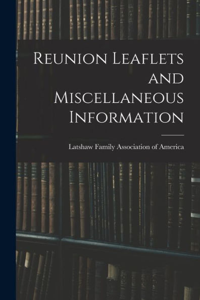 Reunion Leaflets And Miscellaneous Information