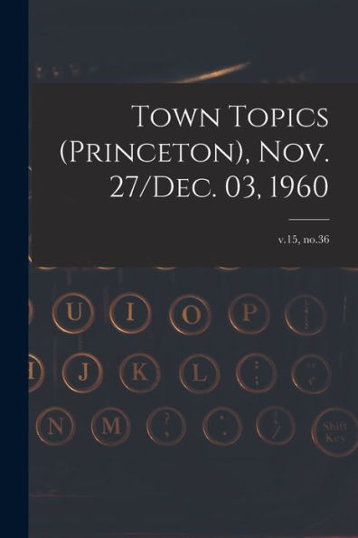 Town Topics (Princeton), Nov. 27/Dec. 03, 1960; V.15, No.36