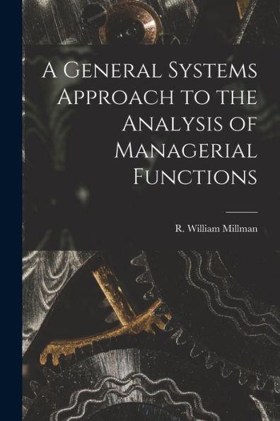 A General Systems Approach To The Analysis Of Managerial Functions