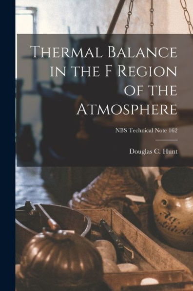 Thermal Balance In The F Region Of The Atmosphere; Nbs Technical Note 162