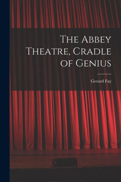 The Abbey Theatre, Cradle Of Genius