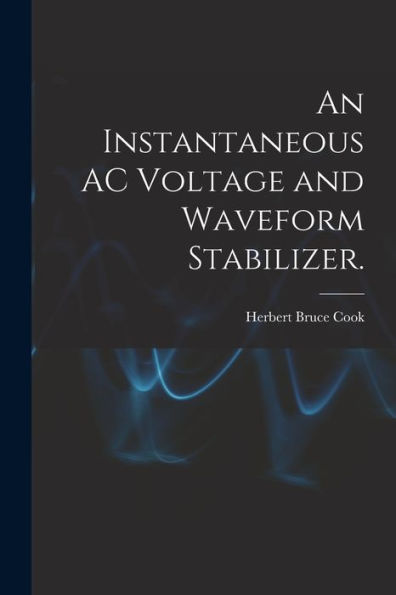 An Instantaneous Ac Voltage And Waveform Stabilizer.