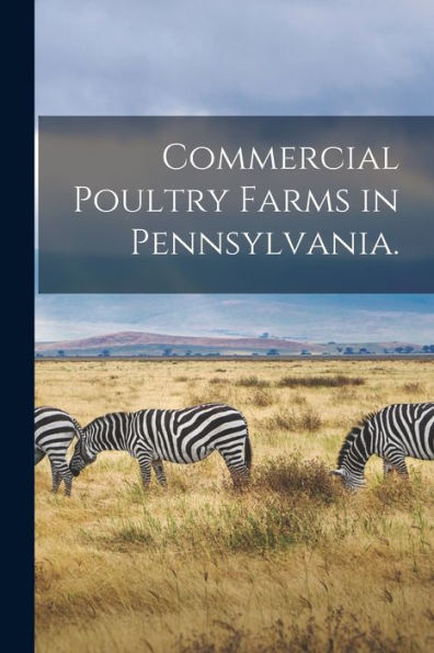 Commercial Poultry Farms In Pennsylvania. [Microform]